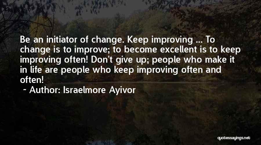 Life Improving Quotes By Israelmore Ayivor