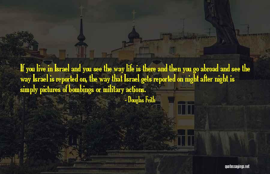 Life In Abroad Quotes By Douglas Feith Life In Abroad Quotes By Douglas Feith