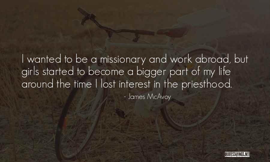 Life In Abroad Quotes By James McAvoy Life In Abroad Quotes By James McAvoy