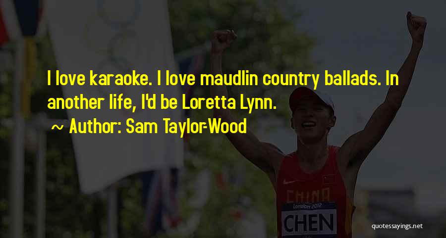 Life In Another Country Quotes By Sam Taylor-Wood