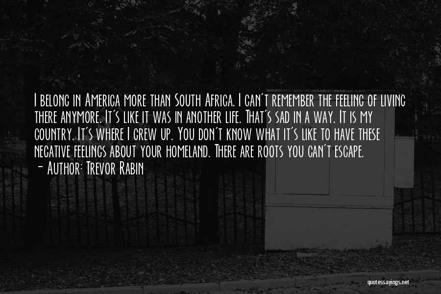 Life In Another Country Quotes By Trevor Rabin