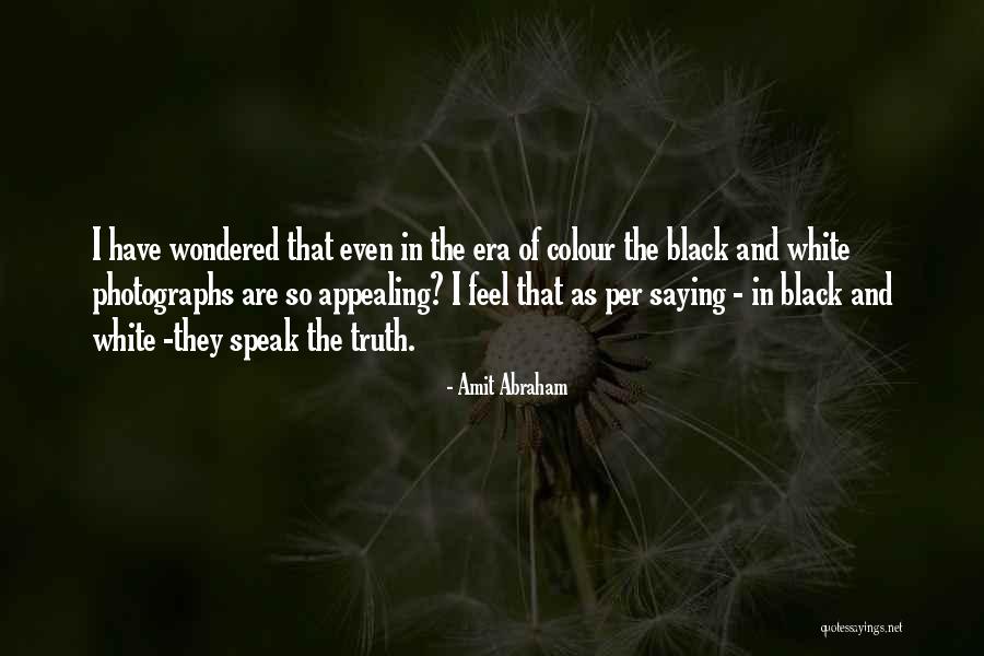 Life In Black And White Quotes By Amit Abraham Life In Black And White Quotes By Amit Abraham