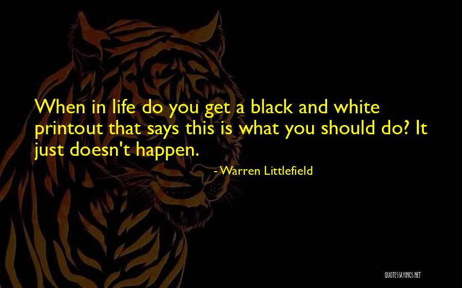Life In Black And White Quotes By Warren Littlefield Life In Black And White Quotes By Warren Littlefield