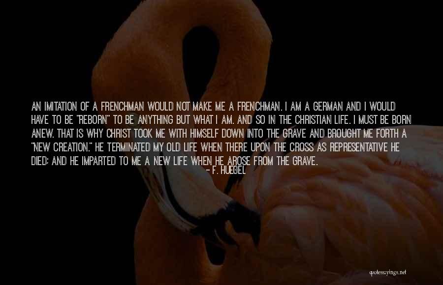 Life In Christ Quotes By F. Huegel Life In Christ Quotes By F. Huegel