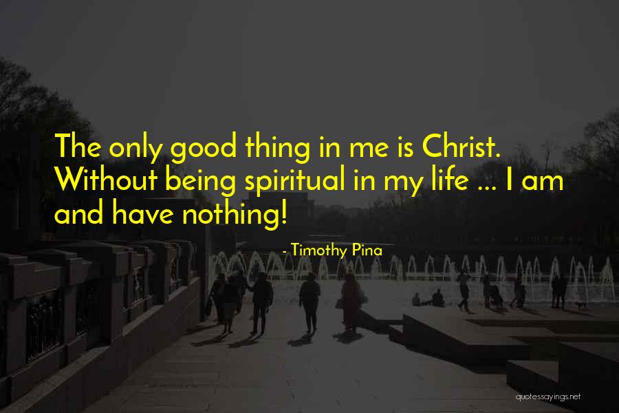 Life In Christ Quotes By Timothy Pina