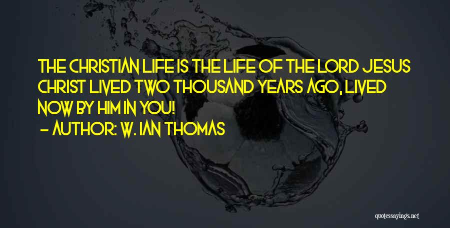 Life In Christian Quotes By W. Ian Thomas