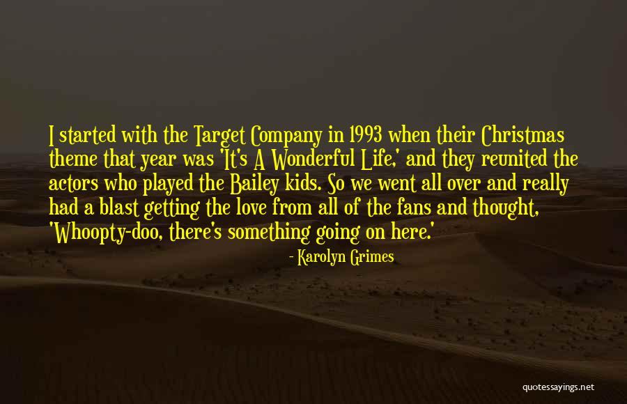 Life In Christmas Quotes By Karolyn Grimes Life In Christmas Quotes By Karolyn Grimes