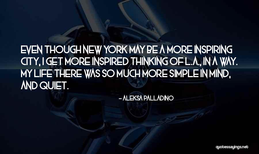 Life In City Quotes By Aleksa Palladino Life In City Quotes By Aleksa Palladino