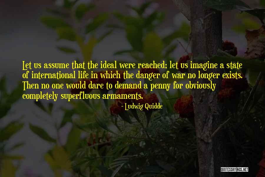 Life In Danger Quotes By Ludwig Quidde Life In Danger Quotes By Ludwig Quidde