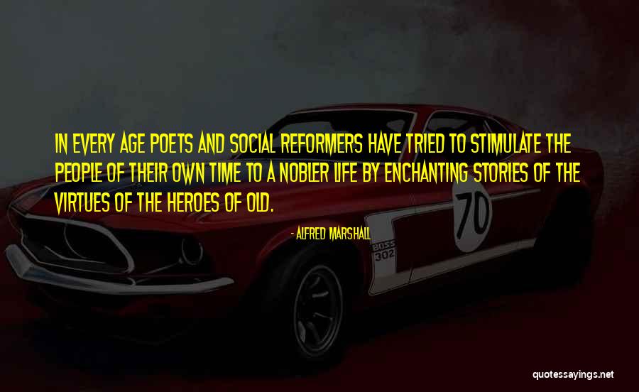 Life In Every Age Quotes By Alfred Marshall Life In Every Age Quotes By Alfred Marshall