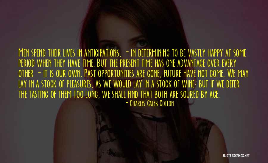 Life In Every Age Quotes By Charles Caleb Colton Life In Every Age Quotes By Charles Caleb Colton