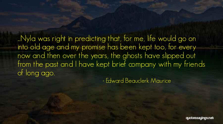 Life In Every Age Quotes By Edward Beauclerk Maurice Life In Every Age Quotes By Edward Beauclerk Maurice