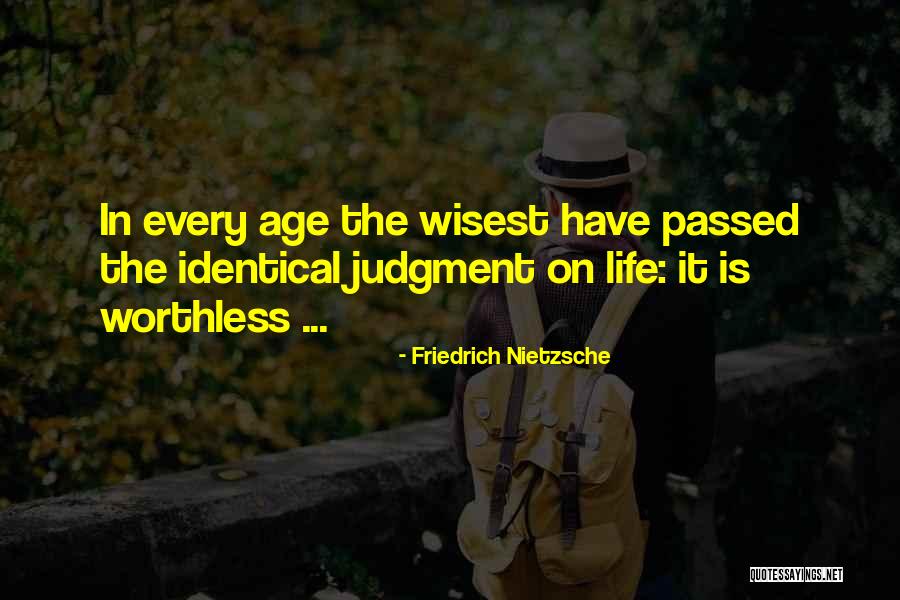 Life In Every Age Quotes By Friedrich Nietzsche Life In Every Age Quotes By Friedrich Nietzsche