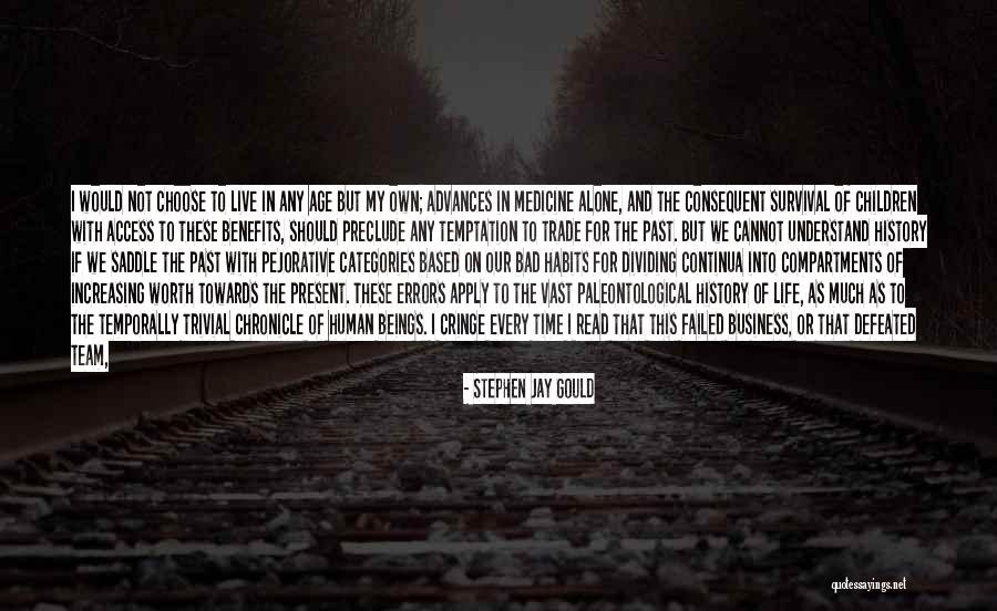 Life In Every Age Quotes By Stephen Jay Gould Life In Every Age Quotes By Stephen Jay Gould