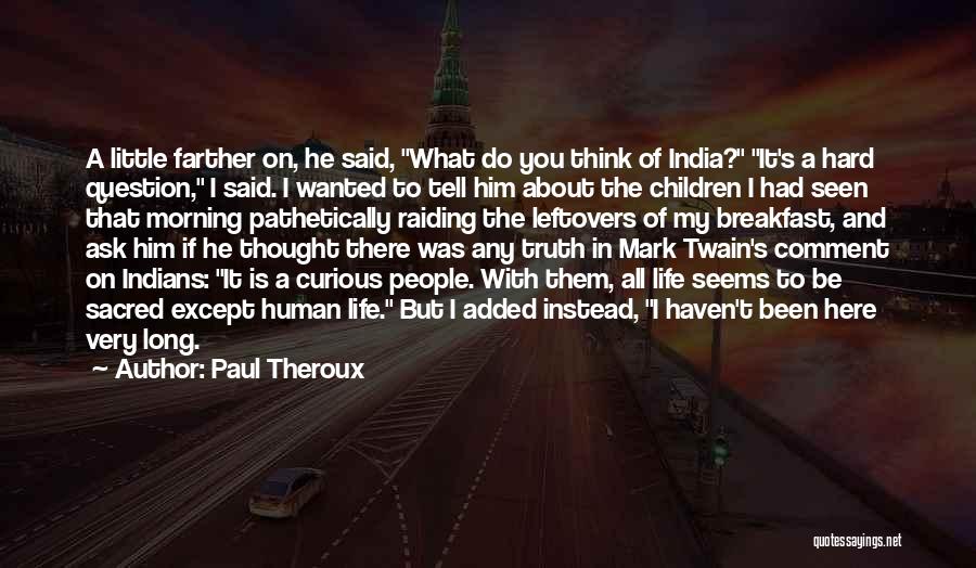 Life In India Quotes By Paul Theroux