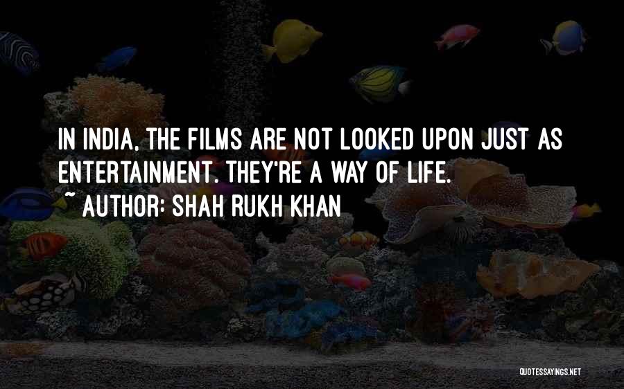 Life In India Quotes By Shah Rukh Khan
