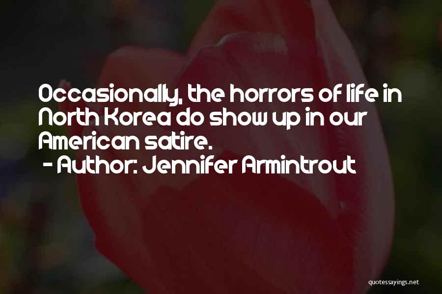 Life In North Korea Quotes By Jennifer Armintrout