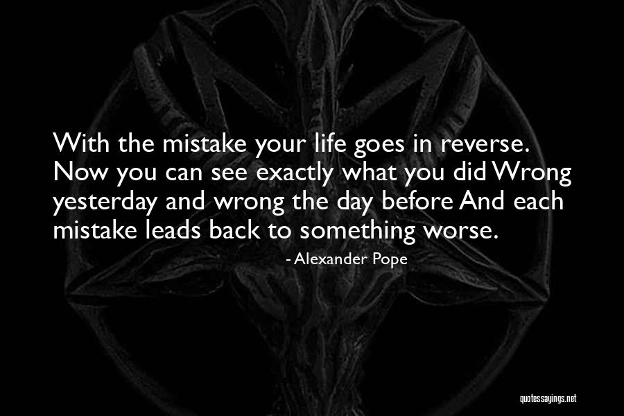 Life In Reverse Quotes By Alexander Pope Life In Reverse Quotes By Alexander Pope