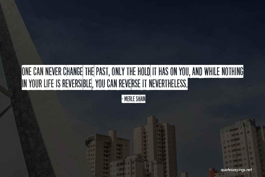 Life In Reverse Quotes By Merle Shain Life In Reverse Quotes By Merle Shain