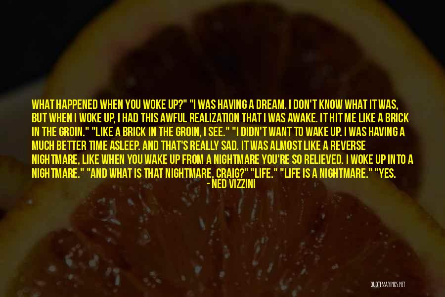 Life In Reverse Quotes By Ned Vizzini Life In Reverse Quotes By Ned Vizzini