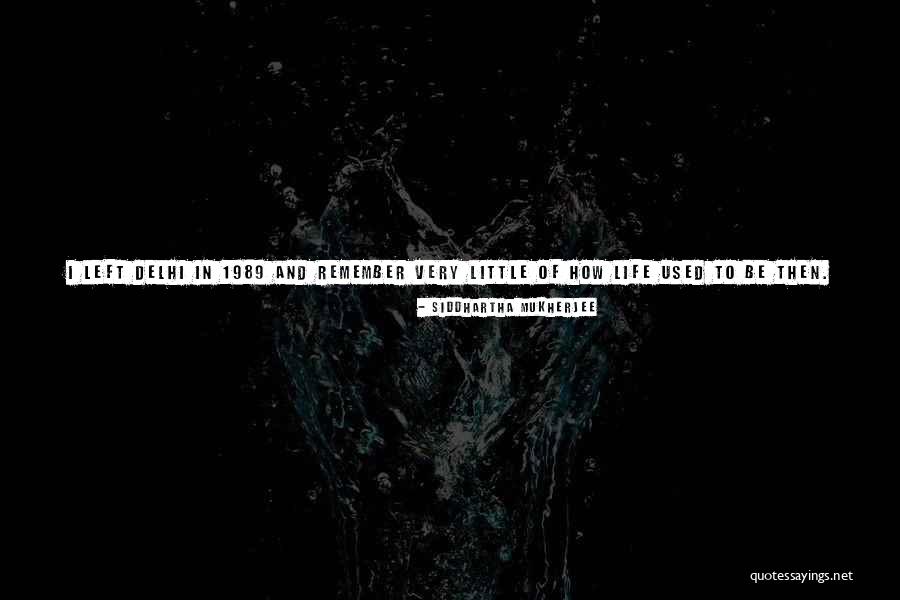 Life In Siddhartha Quotes By Siddhartha Mukherjee Life In Siddhartha Quotes By Siddhartha Mukherjee