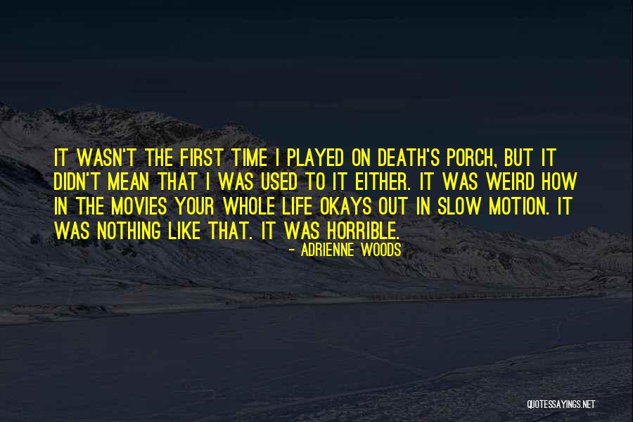 Life In Slow Motion Quotes By Adrienne Woods