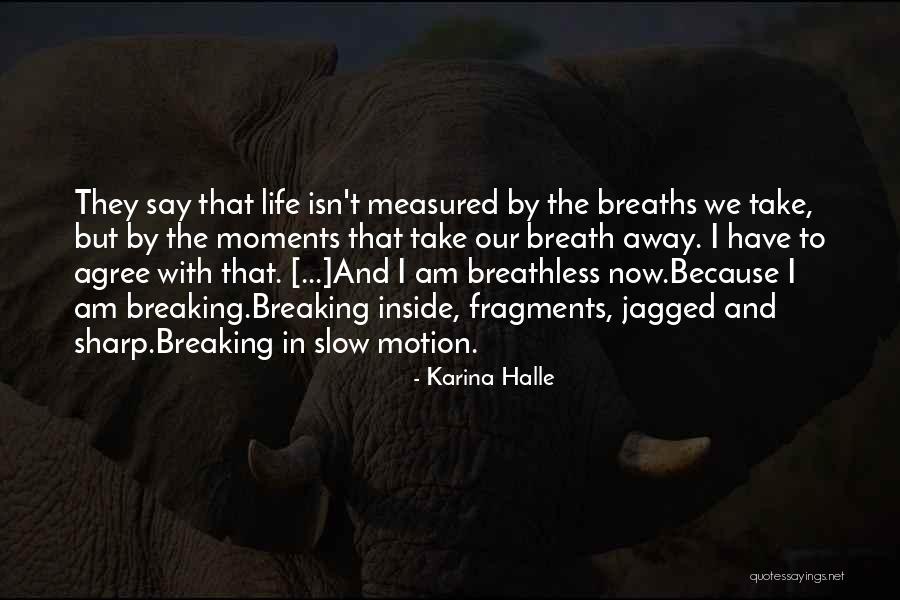 Life In Slow Motion Quotes By Karina Halle