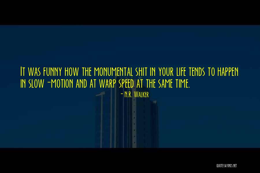 Life In Slow Motion Quotes By N.R. Walker