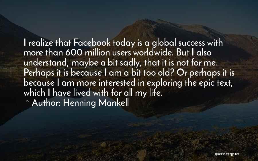 Life In Text Quotes By Henning Mankell