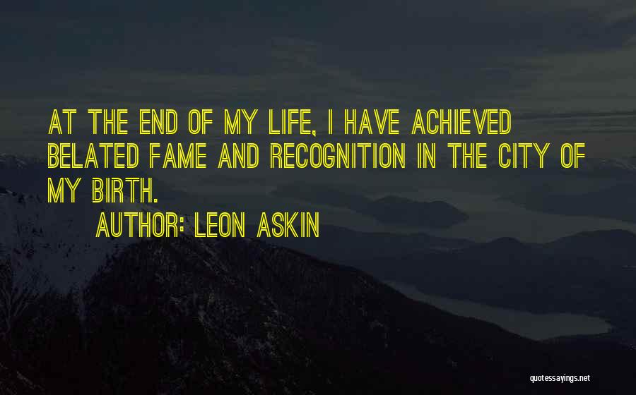 Life In The City Quotes By Leon Askin