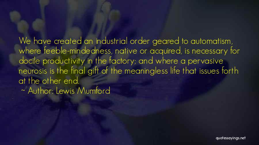 Life In The End Quotes By Lewis Mumford