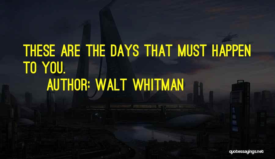 Life In The Moment Quotes By Walt Whitman