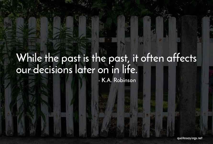 Life In The Past Quotes By K.A. Robinson