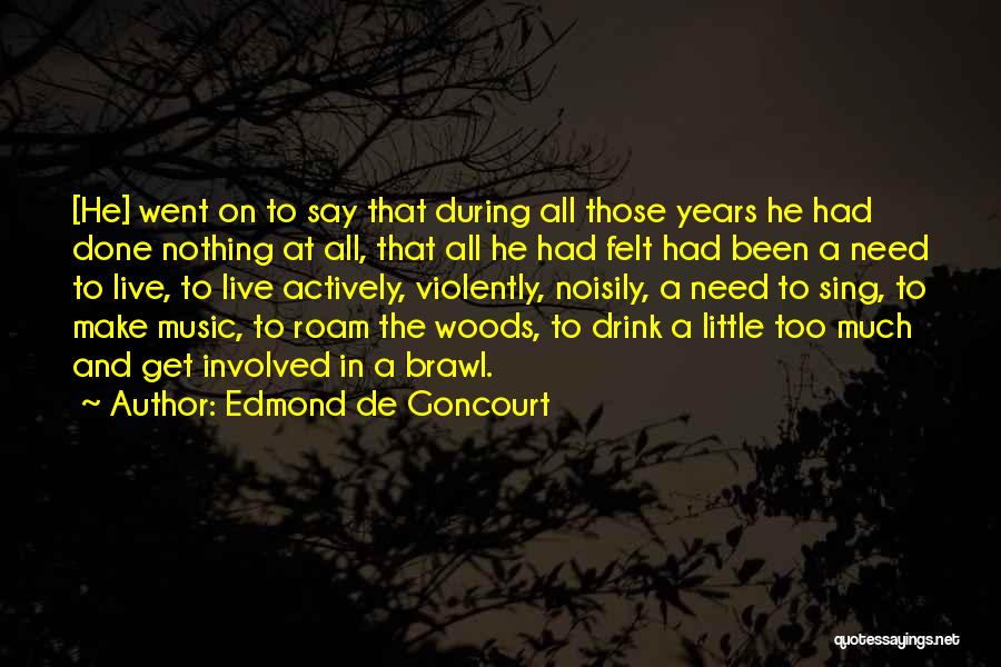 Life In The Woods Quotes By Edmond De Goncourt