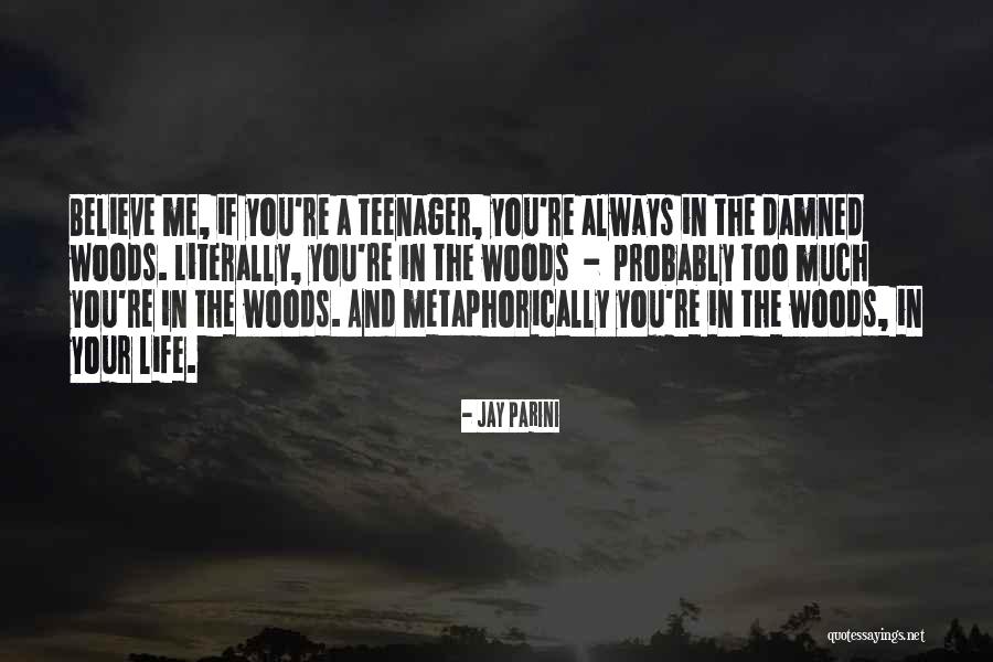 Life In The Woods Quotes By Jay Parini