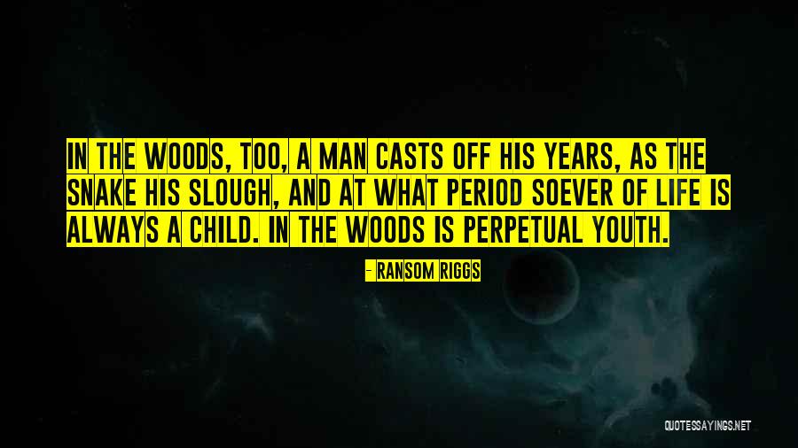 Life In The Woods Quotes By Ransom Riggs