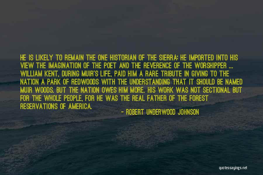 Life In The Woods Quotes By Robert Underwood Johnson Life In The Woods Quotes By Robert Underwood Johnson