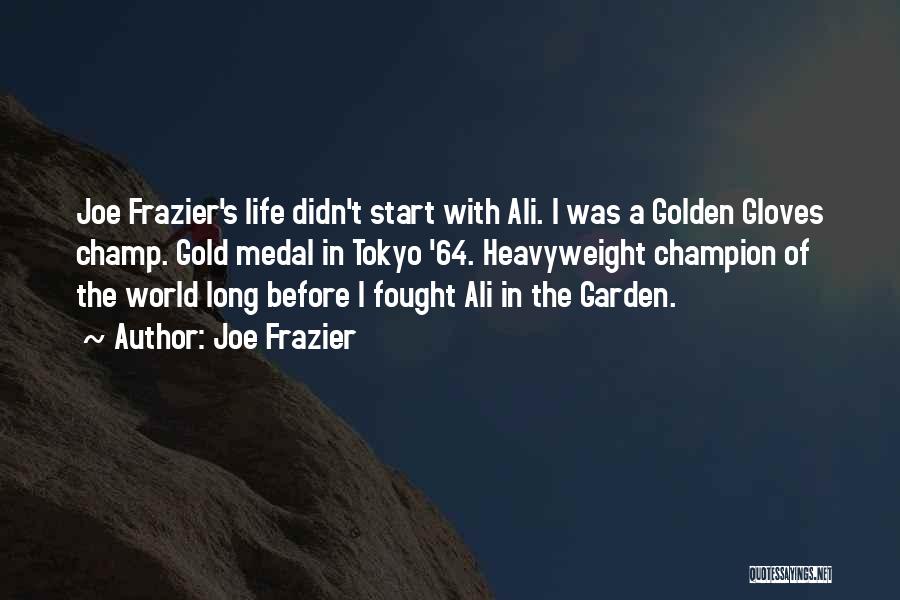 Life In Tokyo Quotes By Joe Frazier