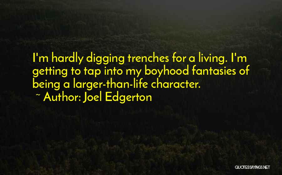 Life In Trenches Quotes By Joel Edgerton