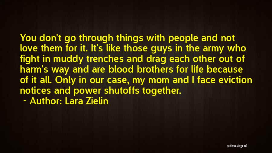 Life In Trenches Quotes By Lara Zielin