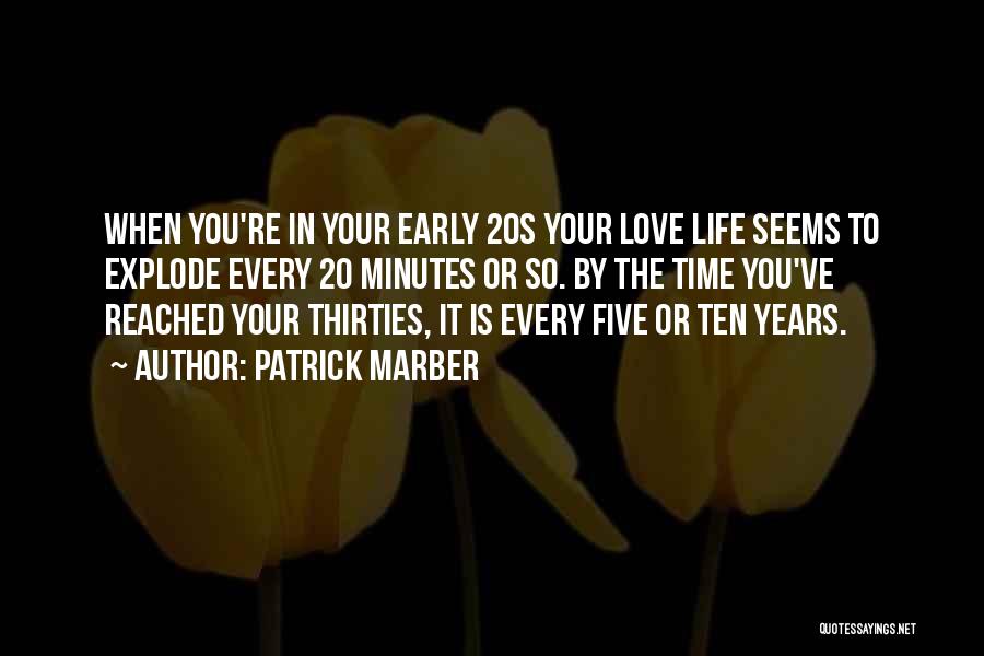 Life In Your 20's Quotes By Patrick Marber