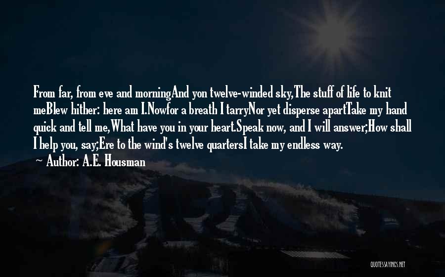 Life In Your Hand Quotes By A.E. Housman
