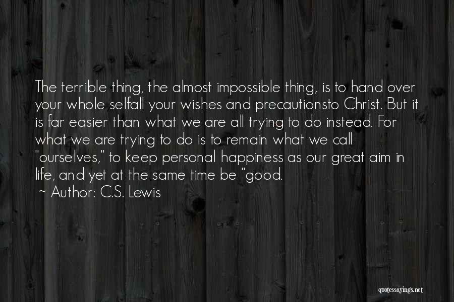 Life In Your Hand Quotes By C.S. Lewis