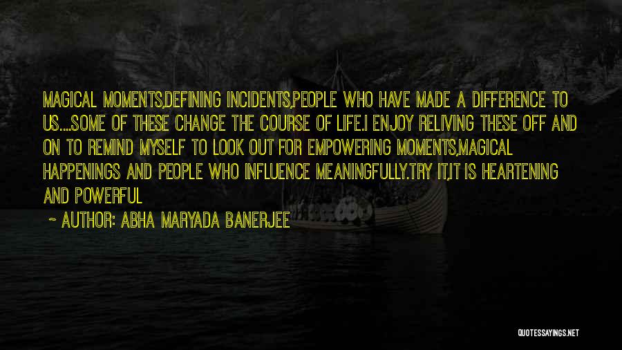 Life Incidents Quotes By Abha Maryada Banerjee