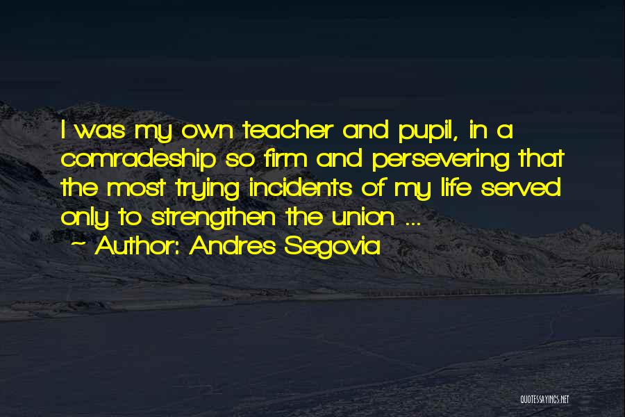 Life Incidents Quotes By Andres Segovia