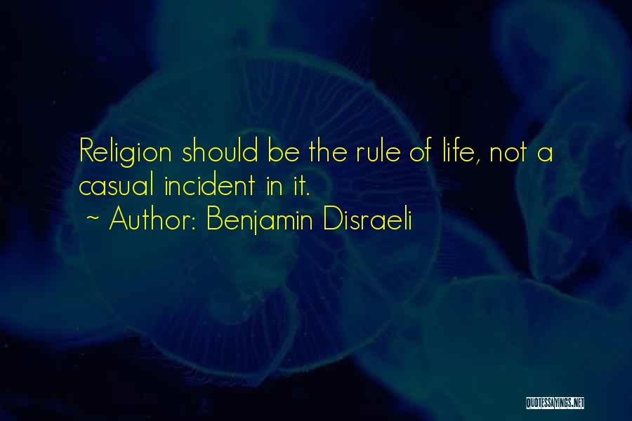 Life Incidents Quotes By Benjamin Disraeli