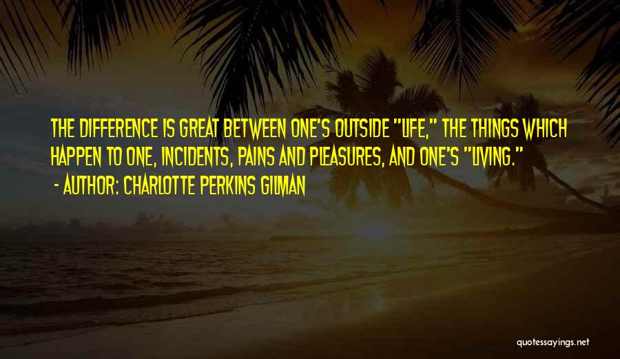 Life Incidents Quotes By Charlotte Perkins Gilman