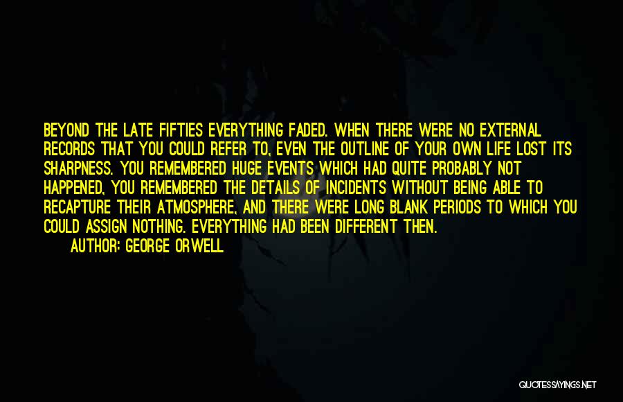 Life Incidents Quotes By George Orwell