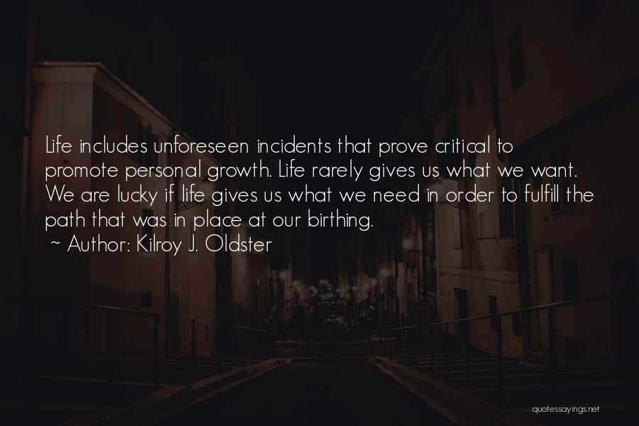 Life Incidents Quotes By Kilroy J. Oldster