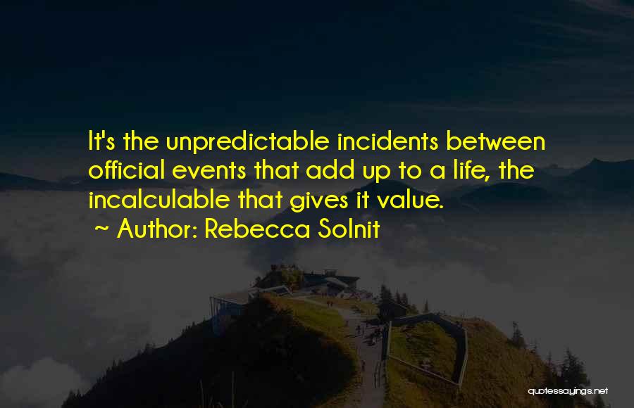 Life Incidents Quotes By Rebecca Solnit